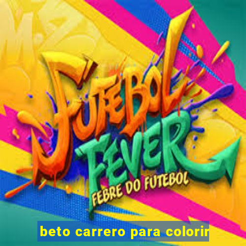 beto carrero para colorir